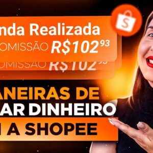 ðŸŽ¯AFILIADO SHOPEE COMO DIVULGAR | 5 MANEIRAS DE GANHAR DINHEIRO COM A SHOPEE